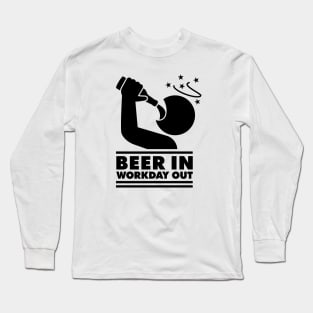 Beer in - Workday out (black) Long Sleeve T-Shirt